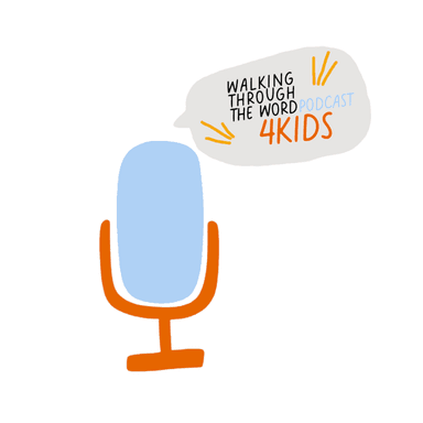 Walking Through The Word Podcast 4 Kids