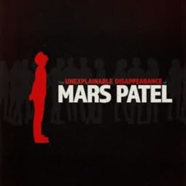 The Unexplainable Disappearance of Mars Patel