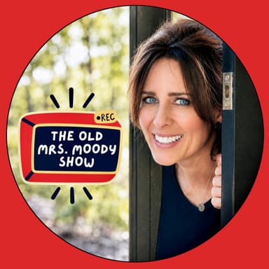 The Old Mrs. Moody Show